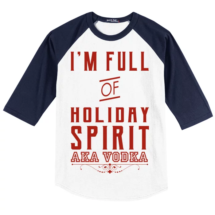 I'm Full Of Holiday Spirit AKA Vodka Baseball Sleeve Shirt