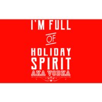 I'm Full Of Holiday Spirit AKA Vodka Bumper Sticker