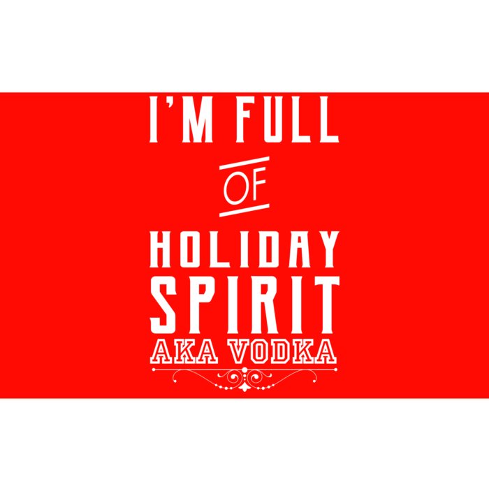 I'm Full Of Holiday Spirit AKA Vodka Bumper Sticker