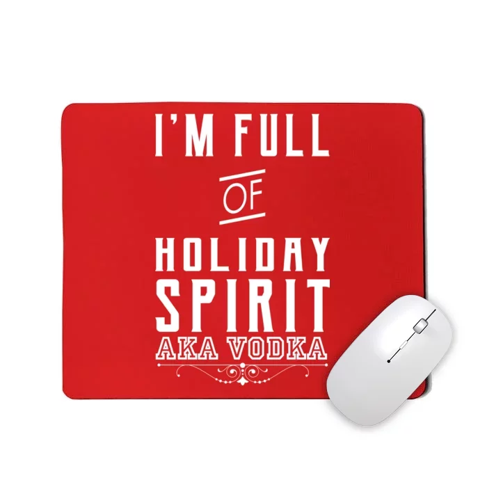 I'm Full Of Holiday Spirit AKA Vodka Mousepad