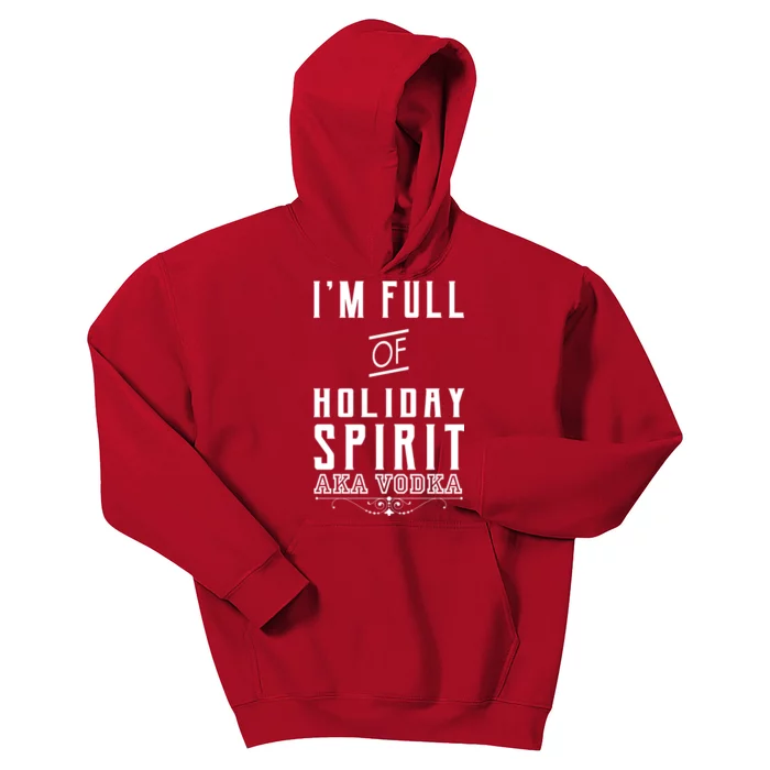 I'm Full Of Holiday Spirit AKA Vodka Kids Hoodie