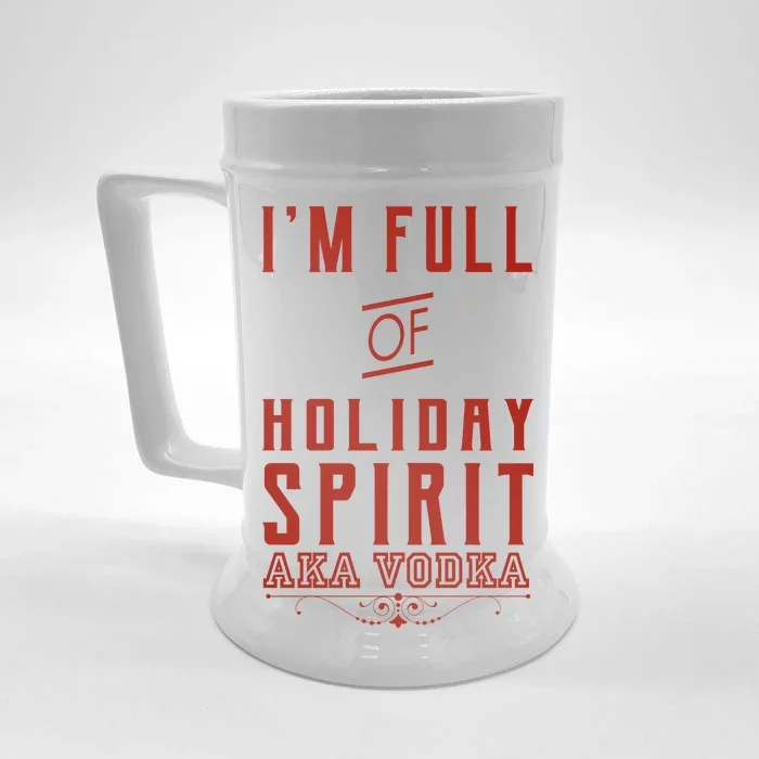 I'm Full Of Holiday Spirit AKA Vodka Front & Back Beer Stein