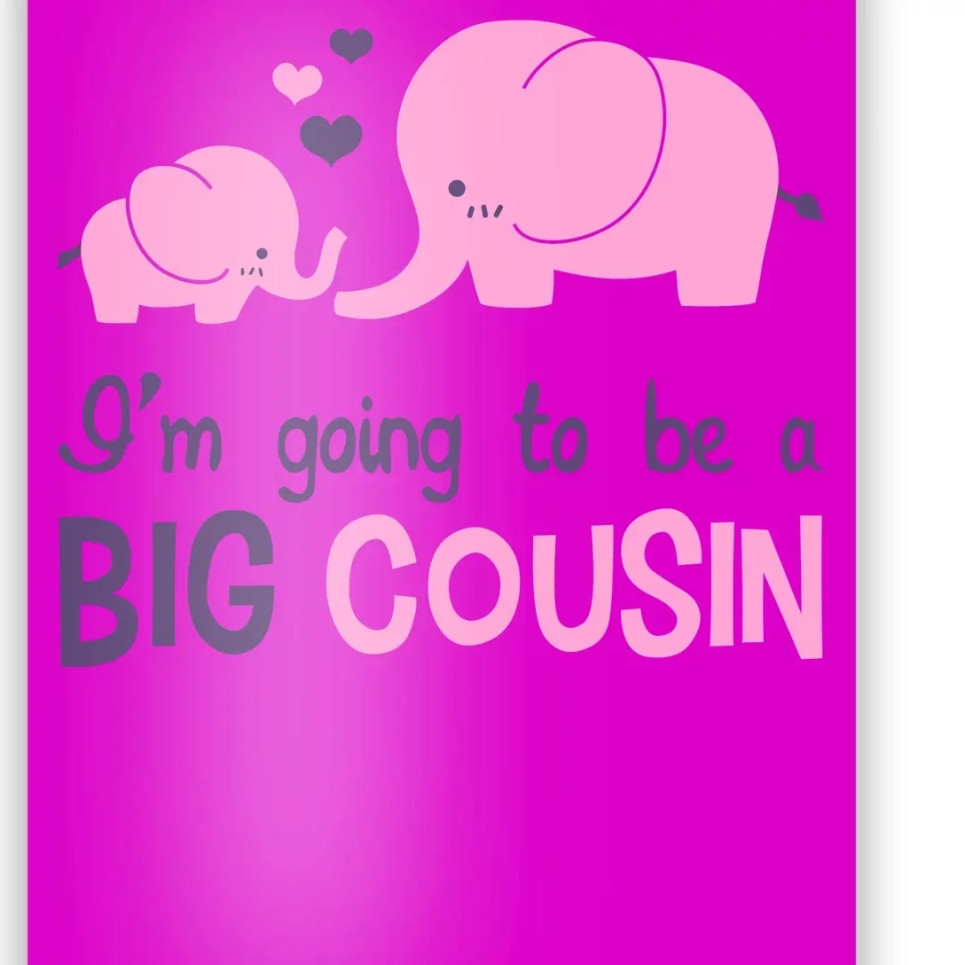 I'm Going To Be A Big Cousin Girl Elephant Poster