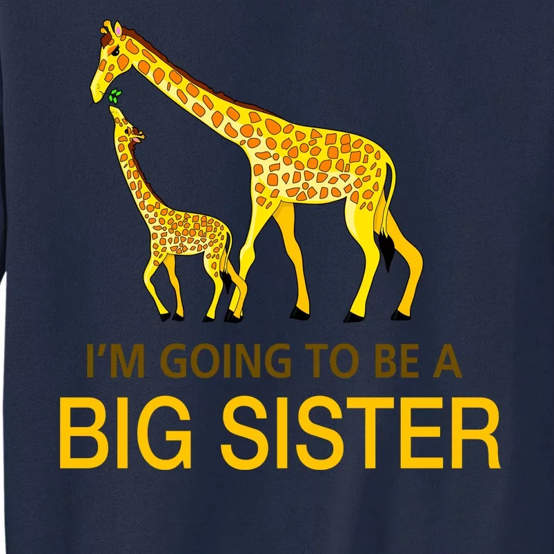 I'm Going To Be A Big Sister Tall Sweatshirt