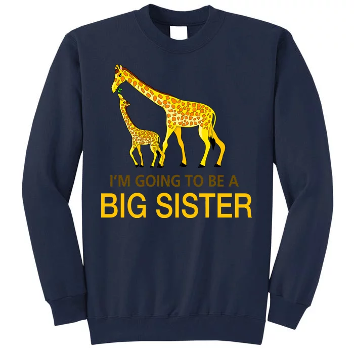 I'm Going To Be A Big Sister Tall Sweatshirt