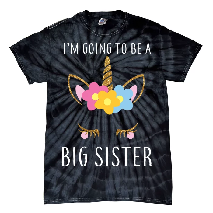 I'm Going To Be A Big Sister Cute Unicorn Tie-Dye T-Shirt