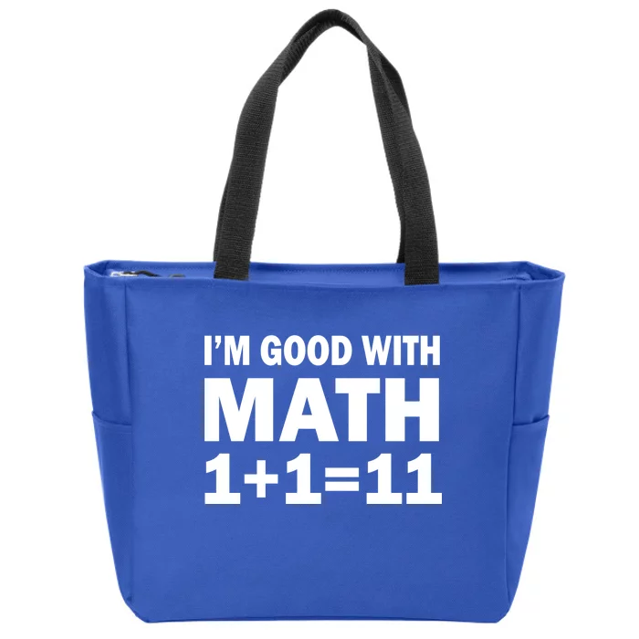 I'm GOOD with Math 1 Plus 1 Plus 11 Zip Tote Bag