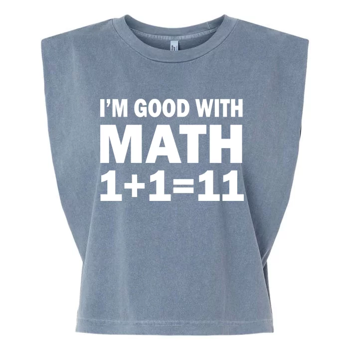 I'm GOOD with Math 1 Plus 1 Plus 11 Garment-Dyed Women's Muscle Tee