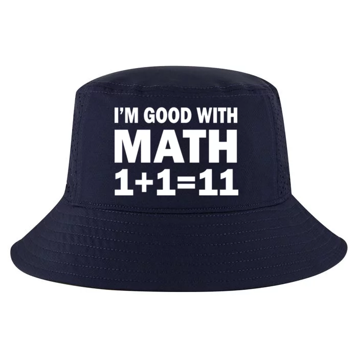 I'm GOOD with Math 1 Plus 1 Plus 11 Cool Comfort Performance Bucket Hat