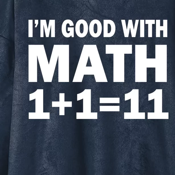 I'm GOOD with Math 1 Plus 1 Plus 11 Hooded Wearable Blanket