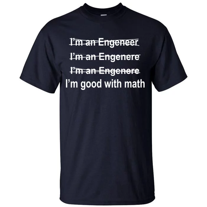 I'm Good With Math Engineer Tall T-Shirt