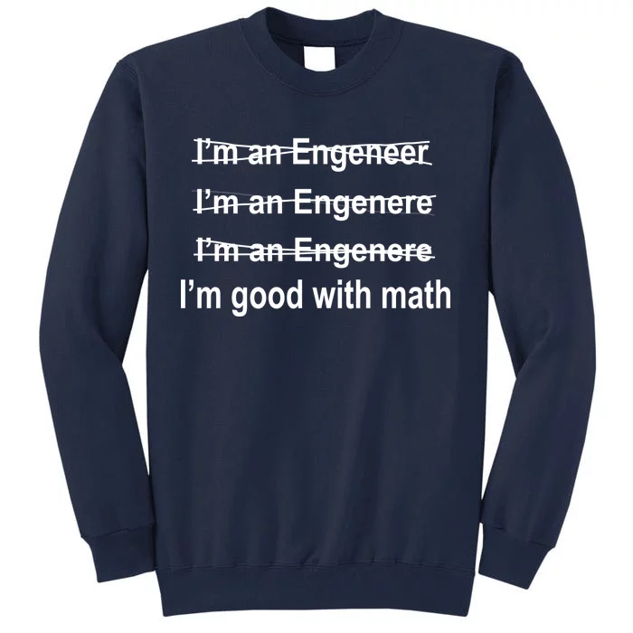 I'm Good With Math Engineer Tall Sweatshirt