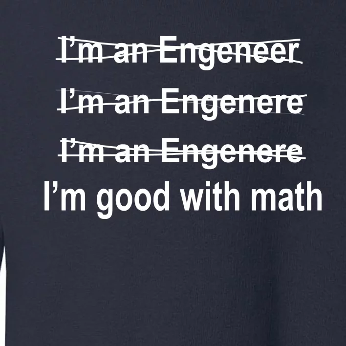 I'm Good With Math Engineer Toddler Sweatshirt