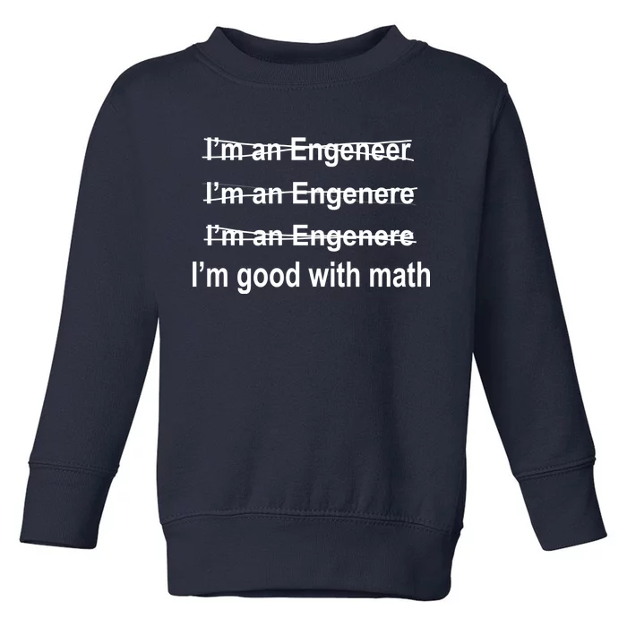 I'm Good With Math Engineer Toddler Sweatshirt