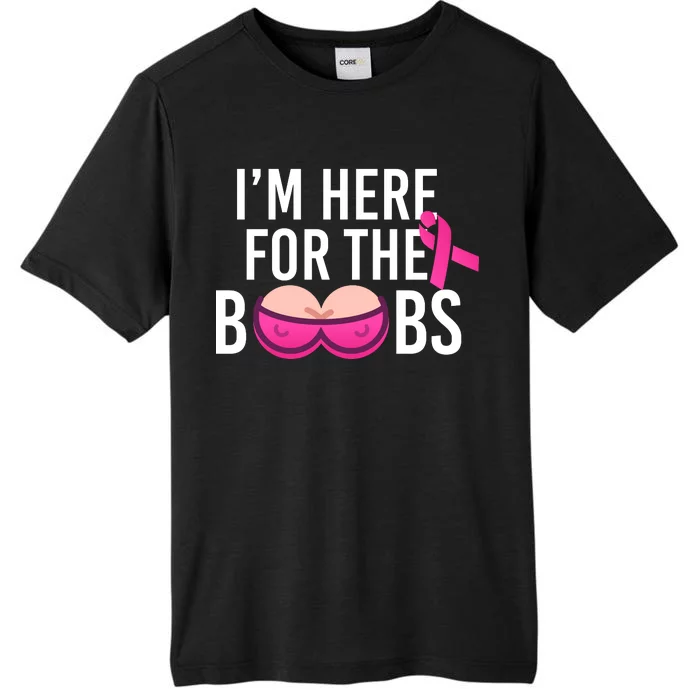 I'm Here For The Boobs Breast Cancer ChromaSoft Performance T-Shirt