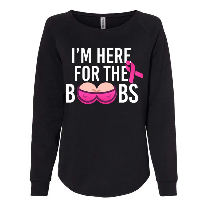 I'm Here For The Boobs Breast Cancer Womens California Wash Sweatshirt