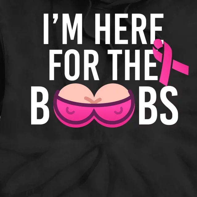 I'm Here For The Boobs Breast Cancer Tie Dye Hoodie