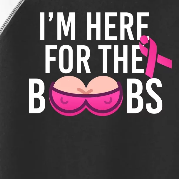 I'm Here For The Boobs Breast Cancer Toddler Fine Jersey T-Shirt