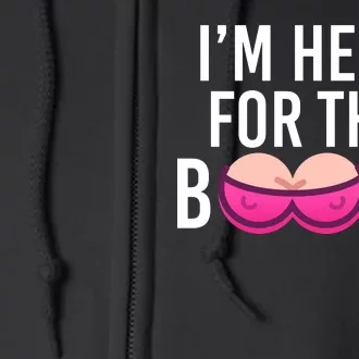 I'm Here For The Boobs Breast Cancer Full Zip Hoodie