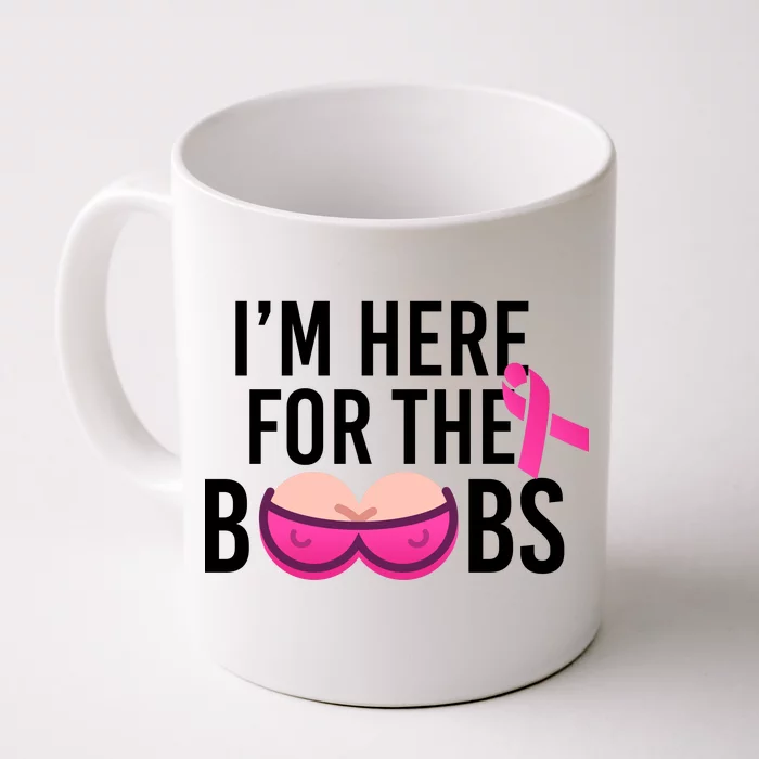 I'm Here For The Boobs Breast Cancer Front & Back Coffee Mug