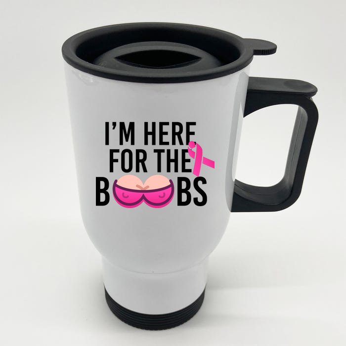 I'm Here For The Boobs Breast Cancer Front & Back Stainless Steel Travel Mug