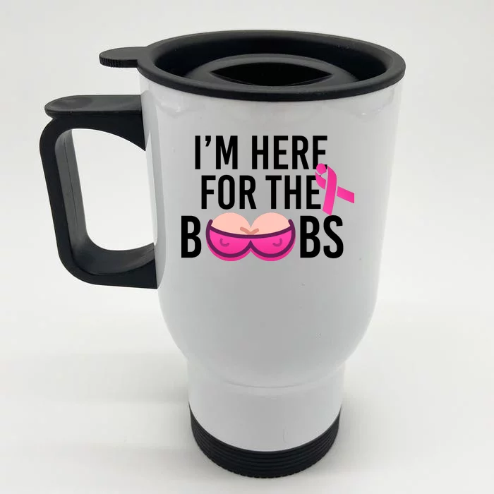 I'm Here For The Boobs Breast Cancer Front & Back Stainless Steel Travel Mug