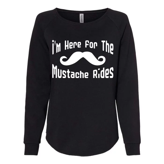 I'm Here For The Mustache Rides Womens California Wash Sweatshirt