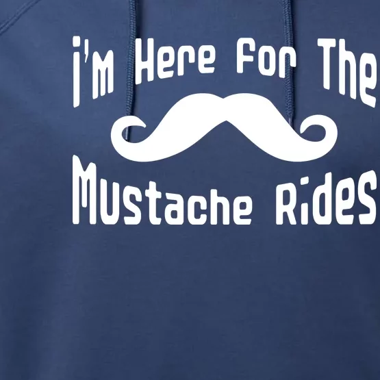 I'm Here For The Mustache Rides Performance Fleece Hoodie