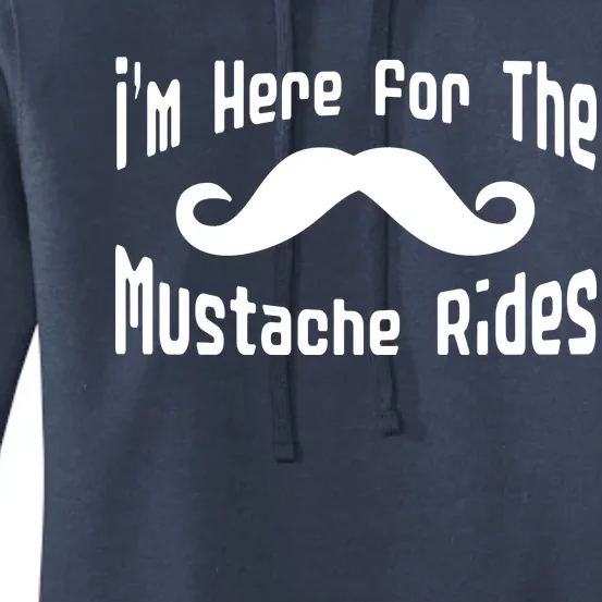 I'm Here For The Mustache Rides Women's Pullover Hoodie