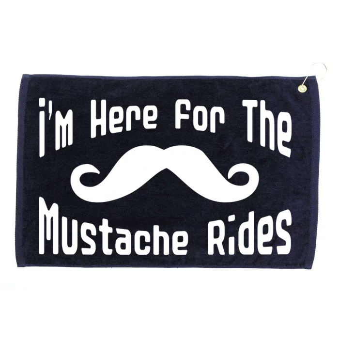 I'm Here For The Mustache Rides Grommeted Golf Towel