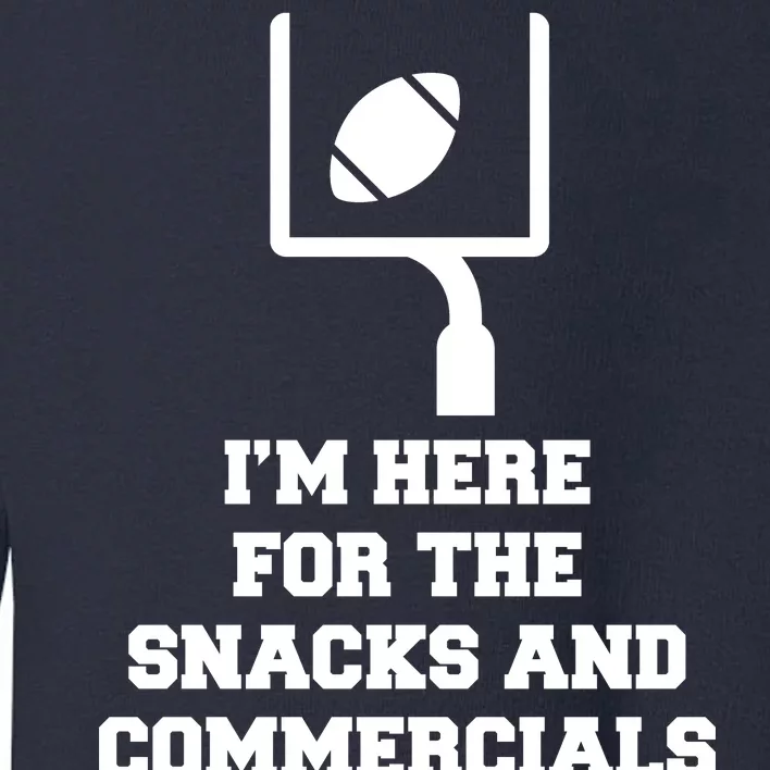 I'm Here For The Snacks And Commercials Toddler Sweatshirt