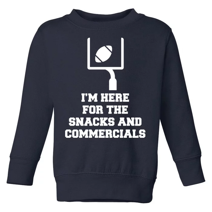 I'm Here For The Snacks And Commercials Toddler Sweatshirt