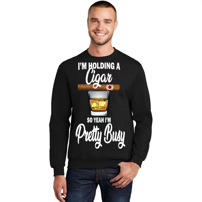 I'm Holding A So Yeah I'm Pretty Busy Sweatshirt