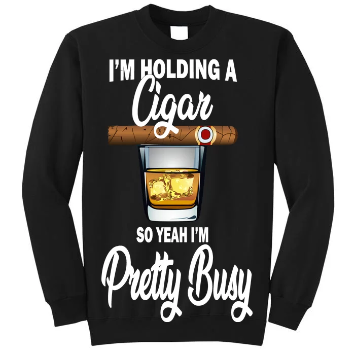 I'm Holding A So Yeah I'm Pretty Busy Sweatshirt