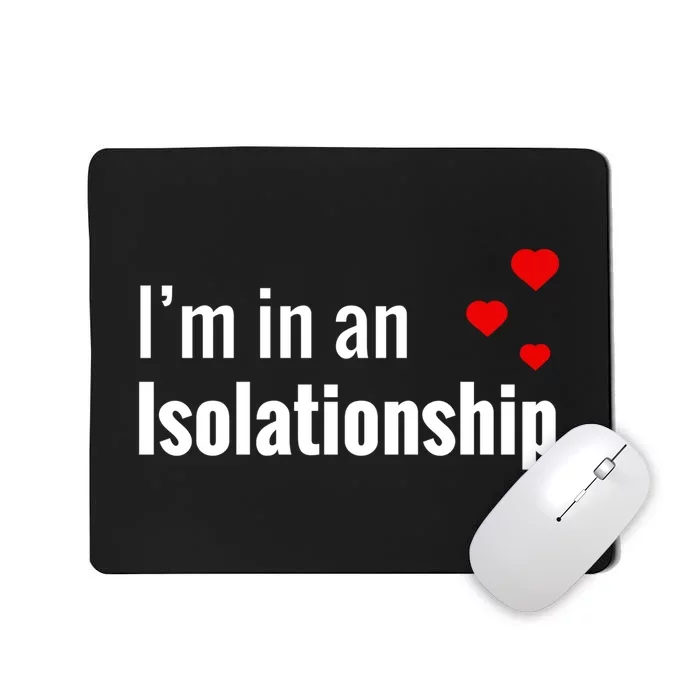 I'm In An Isolationship Mousepad