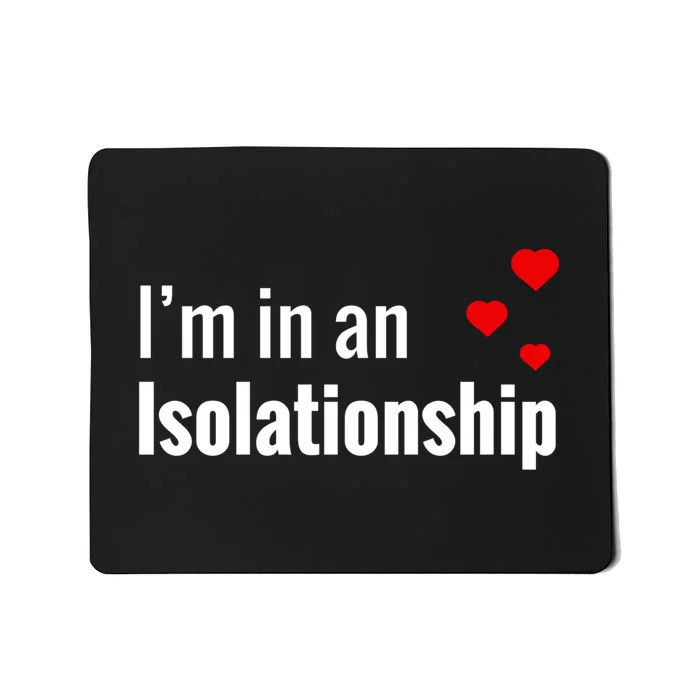 I'm In An Isolationship Mousepad