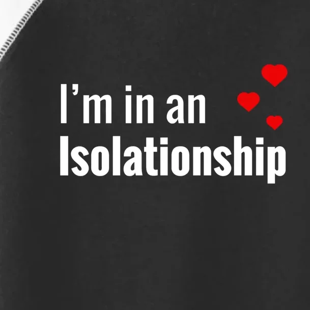 I'm In An Isolationship Toddler Fine Jersey T-Shirt