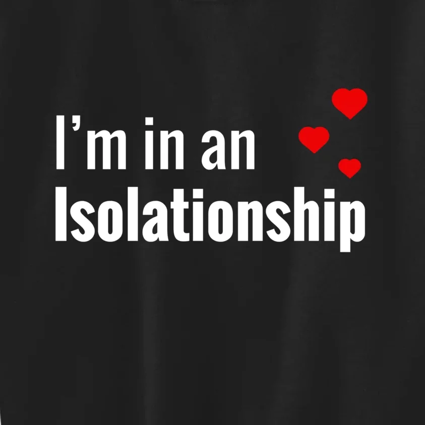 I'm In An Isolationship Kids Sweatshirt