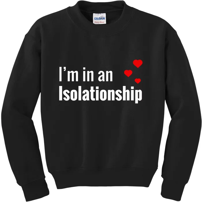 I'm In An Isolationship Kids Sweatshirt