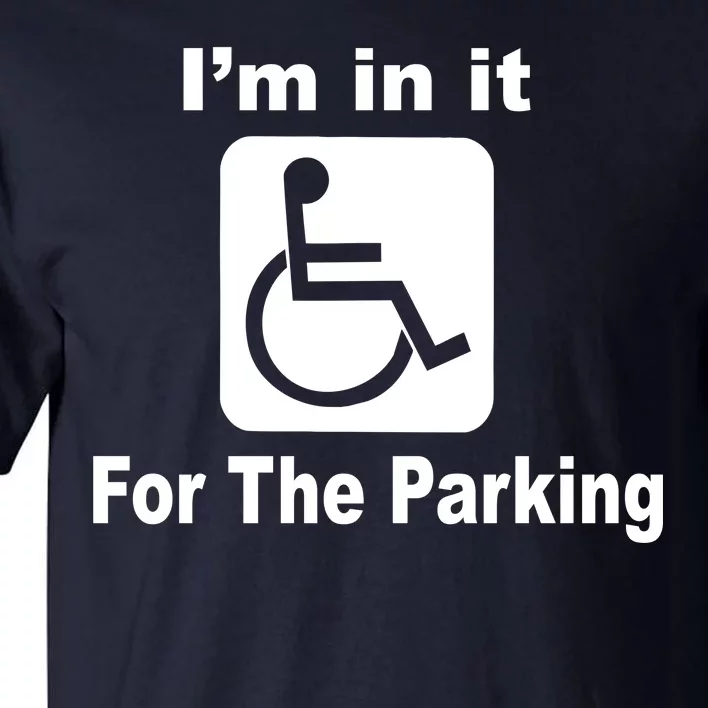 I'm In It For The Parking Tall T-Shirt