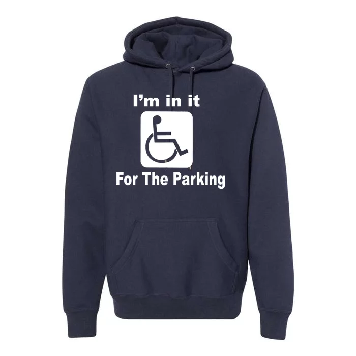 I'm In It For The Parking Premium Hoodie