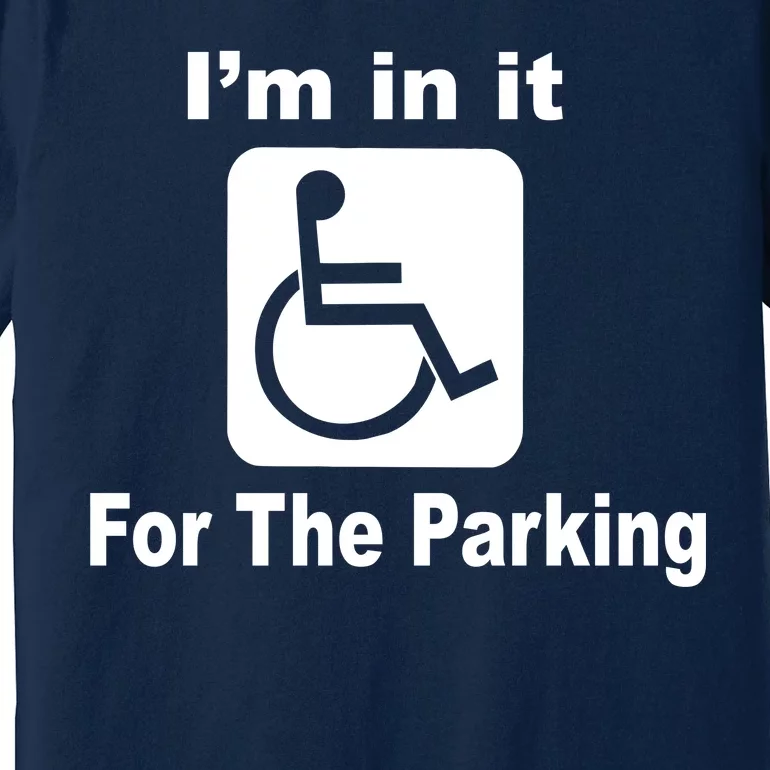 I'm In It For The Parking Premium T-Shirt