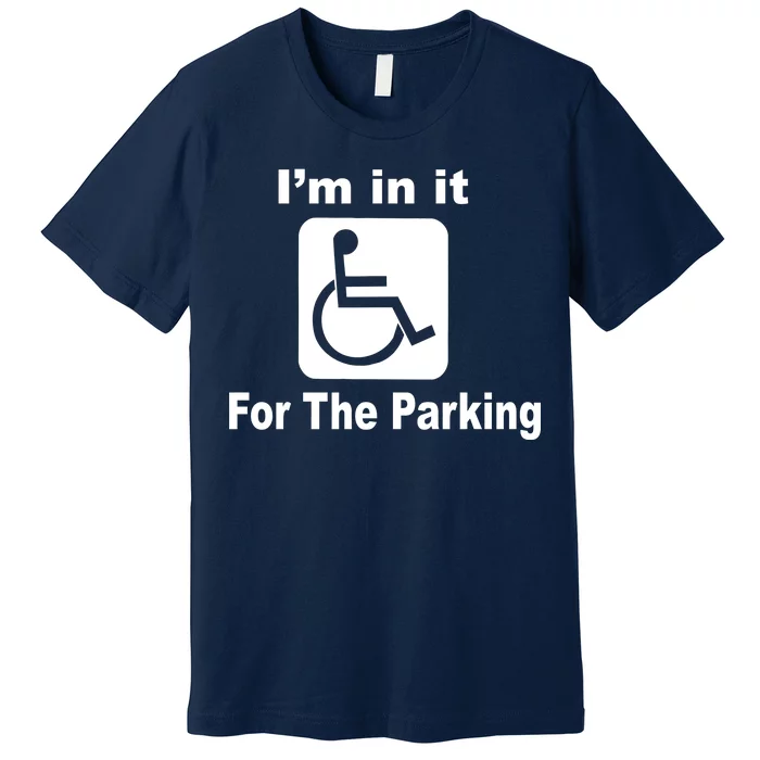 I'm In It For The Parking Premium T-Shirt