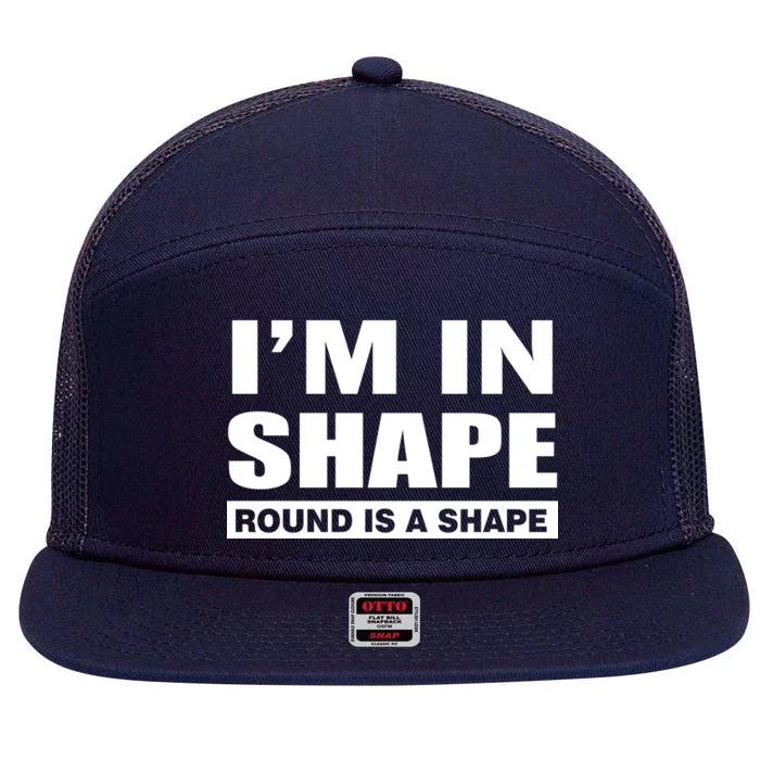 I'm In Shape Round Is A Shape 7 Panel Mesh Trucker Snapback Hat