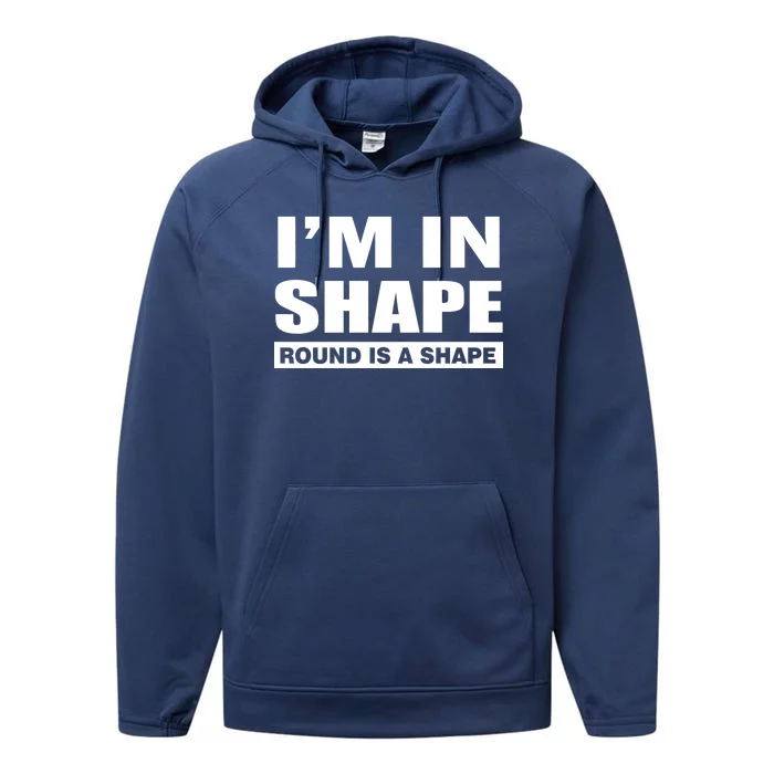 I'm In Shape Round Is A Shape Performance Fleece Hoodie