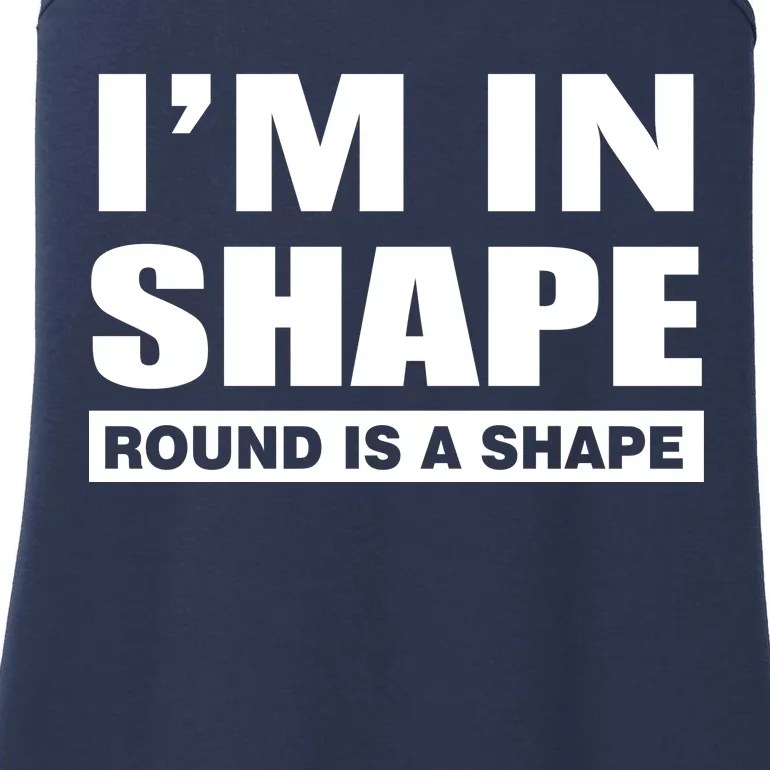 I'm In Shape Round Is A Shape Ladies Essential Tank