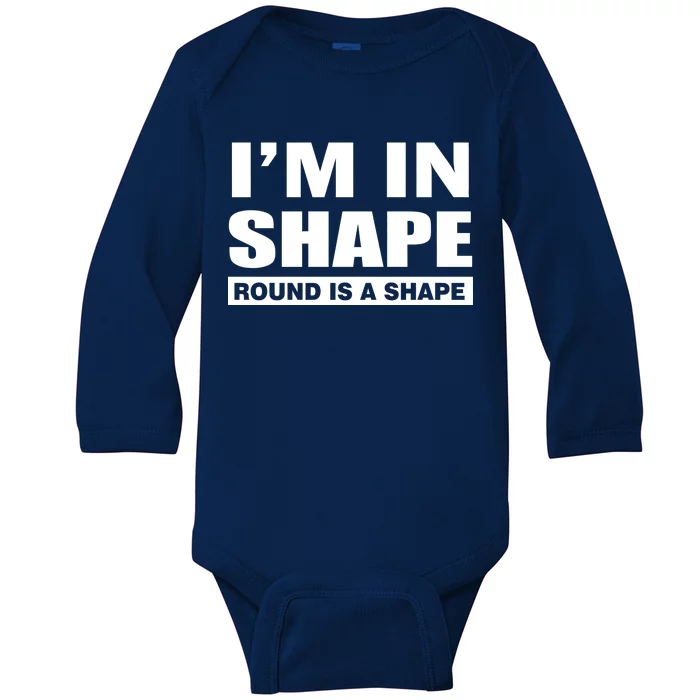 I'm In Shape Round Is A Shape Baby Long Sleeve Bodysuit