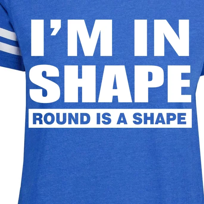 I'm In Shape Round Is A Shape Enza Ladies Jersey Football T-Shirt