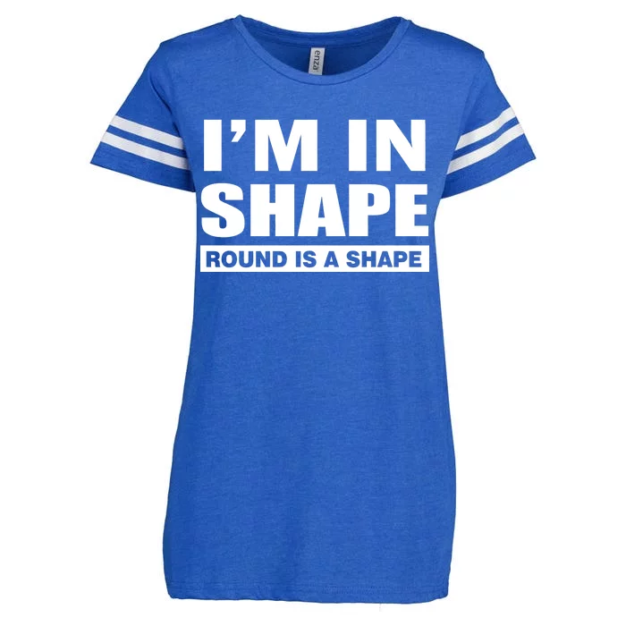 I'm In Shape Round Is A Shape Enza Ladies Jersey Football T-Shirt