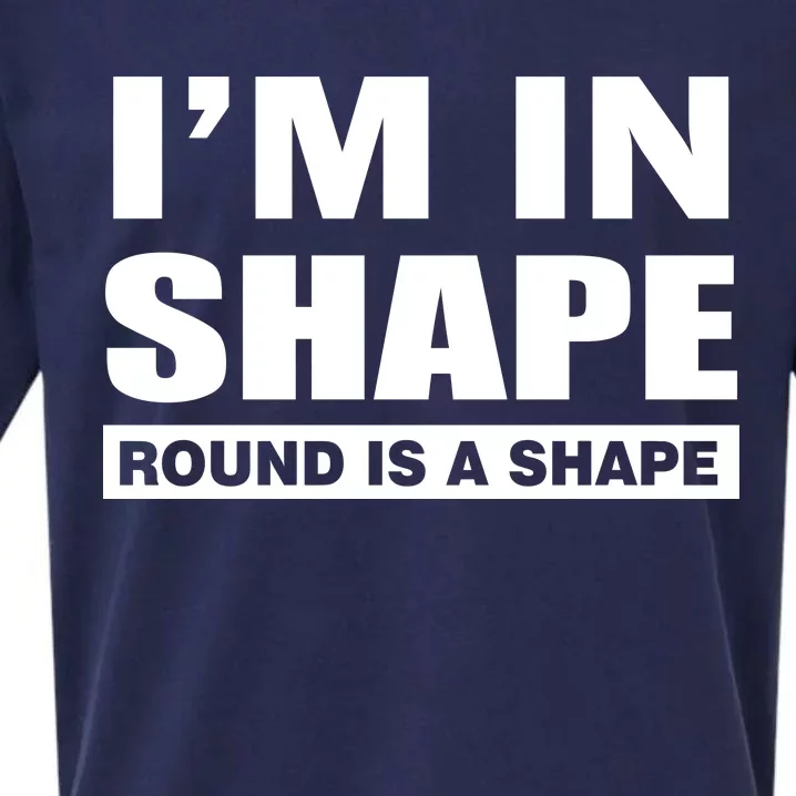 I'm In Shape Round Is A Shape Sueded Cloud Jersey T-Shirt